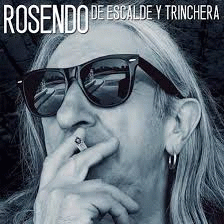 Rosendo : De Escalde y de Trinchera